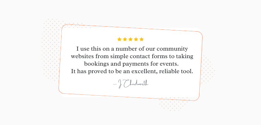 Formidable Forms user testimonial reading "I use this on a number of our community websites from simple contact forms to taking bookings and payments for events. It has proved to be an excellent, reliable tool."